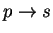 $p \rightarrow s$