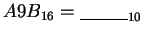 $A9B_{16} = \underline{\hskip 30pt}_{10}$