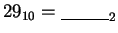 $29_{10} = \underline{\hskip 30pt}_2$