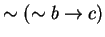 $\sim (\sim b\rightarrow c)$