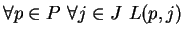 $\forall{p\in P}  \forall{j\in J}  L(p,j)$