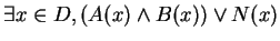 $\exists x \in D, (A(x) \wedge B(x)) \vee N(x)$