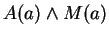 $A(a) \wedge M(a)$