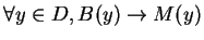 $\forall y \in D, B(y) \rightarrow M(y)$