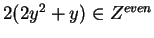 $2(2y^2+y) \in Z^{even}$