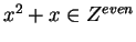 $x^2 +x \in Z^{even}$