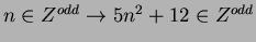 $n \in Z^{odd} \rightarrow 5n^2 + 12 \in Z^{odd}$