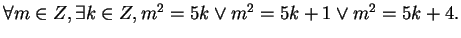 $\forall m \in Z, \exists k \in Z, m^2 = 5k \vee m^2 = 5k+1 \vee m^2 = 5k + 4.$