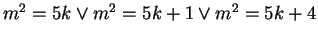 $m^2 = 5k \vee m^2 = 5k+1 \vee m^2 = 5k + 4$