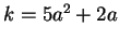 $k = 5a^2 + 2a$