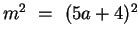 $m^2 ~=~ (5a+4)^2$
