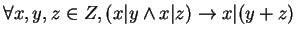 $\forall x,y,z \in Z, (x \vert y \wedge x \vert z ) \rightarrow x \vert (y+z)$