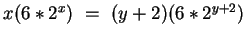 $x(6 * 2^x) ~=~ (y + 2)(6 * 2^{y+2}) $