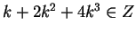 $k + 2k^2 + 4k^3 \in Z$