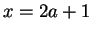 $x = 2a + 1$