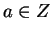 $a \in Z$