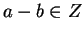 $a - b \in Z$
