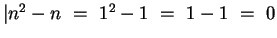$\vert n^2 - n ~=~ 1^2 - 1 ~=~ 1 - 1 ~=~ 0 $