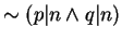 $\sim (p \vert n \wedge q \vert n)$