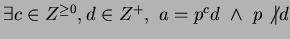 $\exists c \in Z^{\ge0},d \in Z^+, ~a = p^cd ~\wedge ~ p \not \vert d$