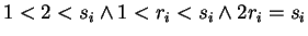 $1<2<s_i \wedge 1<r_i<s_i \wedge 2r_i = s_i$