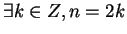 $\exists k \in Z, n = 2k$