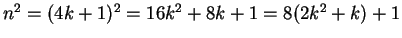$n^2 = (4k + 1)^2 = 16k^2 + 8k + 1 = 8(2k^2 + k) + 1$