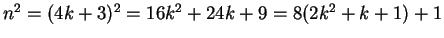 $n^2 = (4k + 3)^2 = 16k^2 + 24k + 9 = 8(2k^2 + k + 1) + 1$