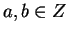 $a,b \in Z$