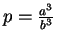 $p = \frac{a^3}{b^3}$