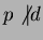 $p \not \vert d$