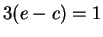 $3(e-c) = 1$