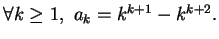 $\forall k\geq 1,\,\,a_{k} = k^{k+1}-k^{k+2}.$