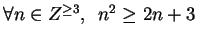 $\forall n \in Z^{\geq 3}, \,\,\,n^2\geq 2n+3$