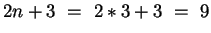 $2n+3 ~=~ 2*3+3 ~=~ 9$