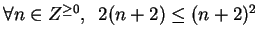 $\forall n \in Z^{\geq 0}, \,\,\, 2(n+2) \leq (n+2)^2$