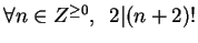 $\forall n \in Z^{\geq 0},\,\,\, 2 \vert (n+2)!$