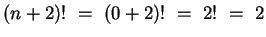 $(n+2)! ~=~ (0+2)! ~=~ 2! ~=~ 2$