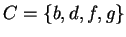 $C = \{b,d,f,g\}$