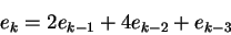 \begin{displaymath}
e_k = 2e_{k-1} + 4e_{k-2} + e_{k-3}
\end{displaymath}