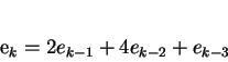 \begin{displaymath}
e_k = 2e_{k-1} + 4e_{k-2} + e_{k-3}
\end{displaymath}