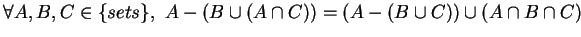 $\forall A,B,C \in \{sets\}, \,\, A-(B\cup (A \cap C)) = (A-(B \cup C)) \cup (A \cap B \cap C)$