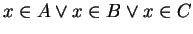 $x \in A \vee x \in B \vee x \in C$