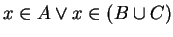$x \in A \vee x \in (B \cup C)$