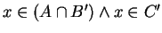 $x \in (A \cap B^{\prime}) \wedge x \in C^{\prime}$