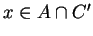 $x \in A \cap C^{\prime}$