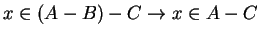 $x \in (A-B)-C \rightarrow x \in A - C$