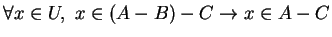 $\forall x \in U,\,\, x \in (A-B)-C \rightarrow x \in A - C$