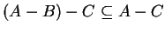 $(A-B)-C \subseteq A - C$