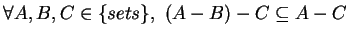 $\forall A,B,C \in \{sets\},\,\, (A-B)-C \subseteq A - C$